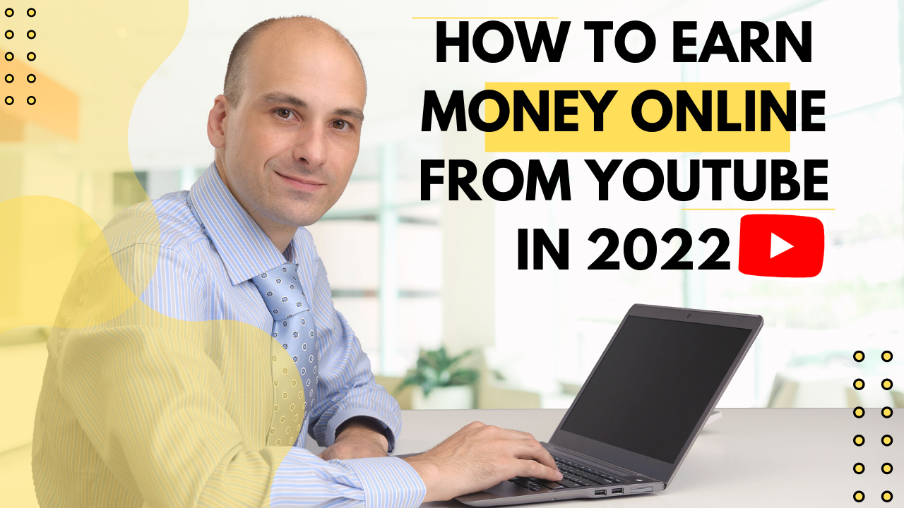 How to earn money online from YouTube in 2022