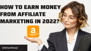 How to Earn Money from Affiliate Marketing in 2022?